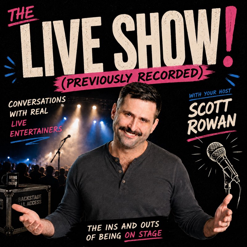 Cover art for The Live Show! (Previously Recorded): Scott Rowan, arms open, in front of a concert stage, with the words “With your host Scott Rowan” and “The ins and outs of being on stage”